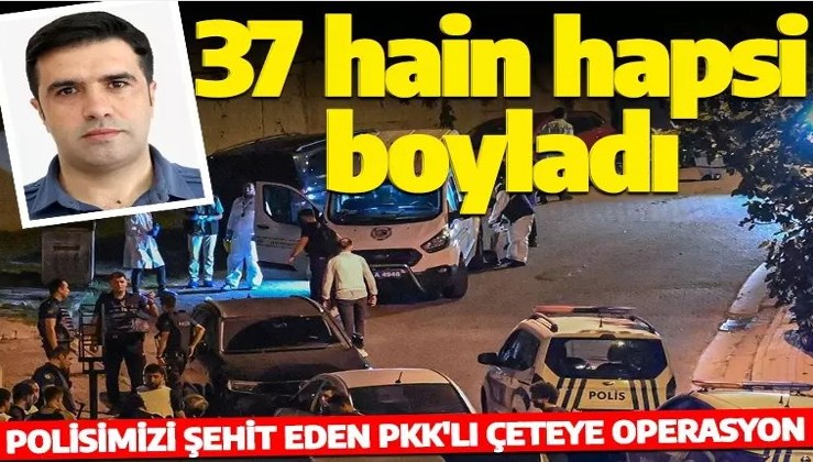 İstanbul Kağıthane'de polisi şehit eden suç örgütüne operasyon: 37 hain tutuklandı
