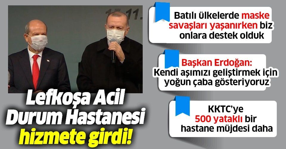 Erdoğan'dan Lefkoşa Acil Durum Hastanesi açılışında önemli açıklamalar