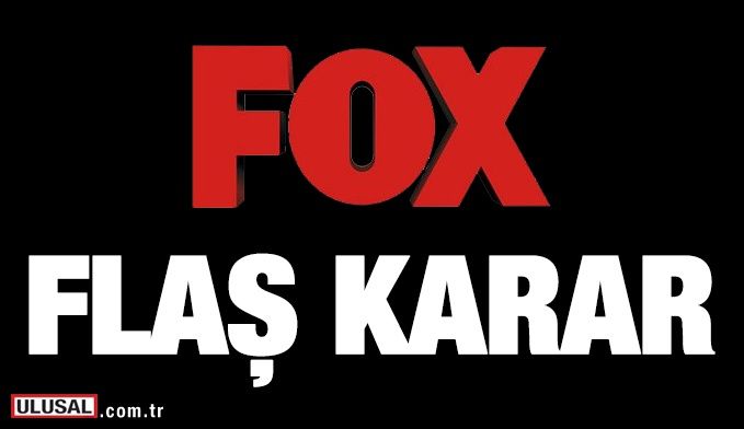 FOX TV'den flaş karar