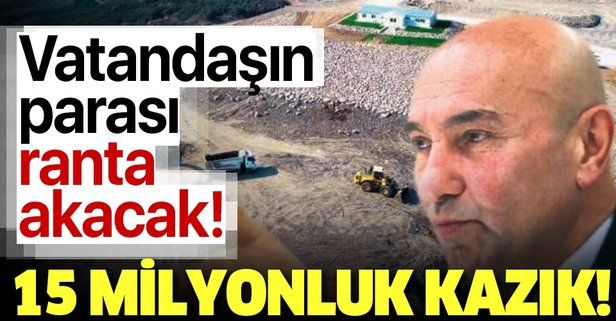 CHP'li İzmir Büyükşehir Belediye Başkanı Tunç Soyer’den İzmirlilere 15 milyonluk kazık!