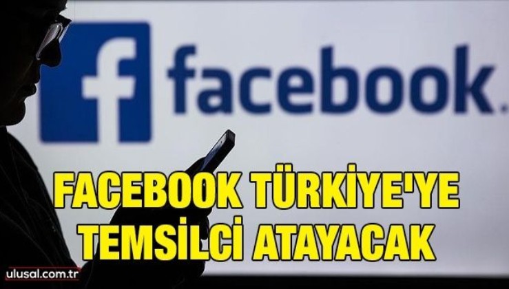Facebook Türkiye'ye temsilci atayacak