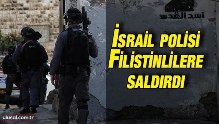 İsrail polisi Şeyh Cerrah Mahallesi'ndeki Filistinlilere saldırdı