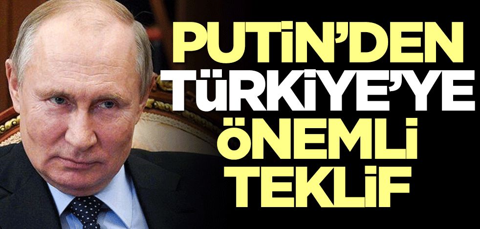 Putin'den Türkiye'ye flaş teklif