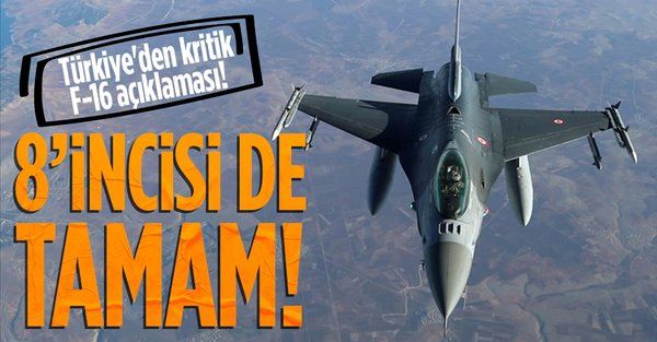 Türkiye'den kritik F16 açıklaması! SSB duyurdu: 8’inci de tamam!