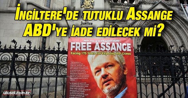 Assange'ın ABD'ye iadesi: Davada temyiz duruşması başladı