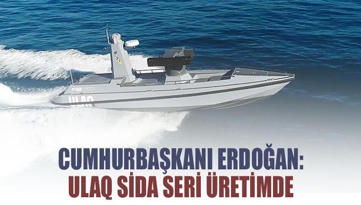 Cumhurbaşkanı Erdoğan: ULAQ SİDA seri üretimde