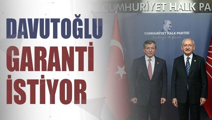 Davutoğlu garanti istiyor