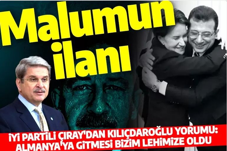 Malumun ilanı! İYİ Partili Çıray'dan Kılıçdaroğlu yorumu: Almanya'da olması bizim lehimize oldu