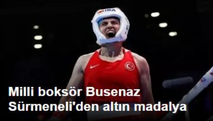 Milli boksör Busenaz Sürmeneli'den altın madalya