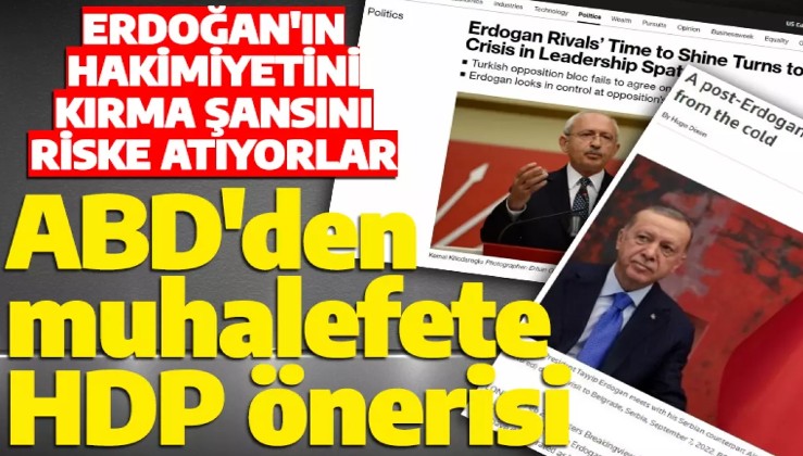 ABD basınından Altılı Masa'ya HDP önerisi: Muhalefet Erdoğan'ın hakimiyetini kırma şansını riske atıyor