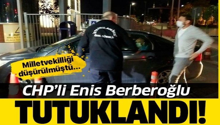 Enis Berberoğlu tutuklandı