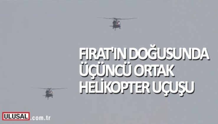 Fırat'ın doğusunda üçüncü ortak helikopter uçuşu