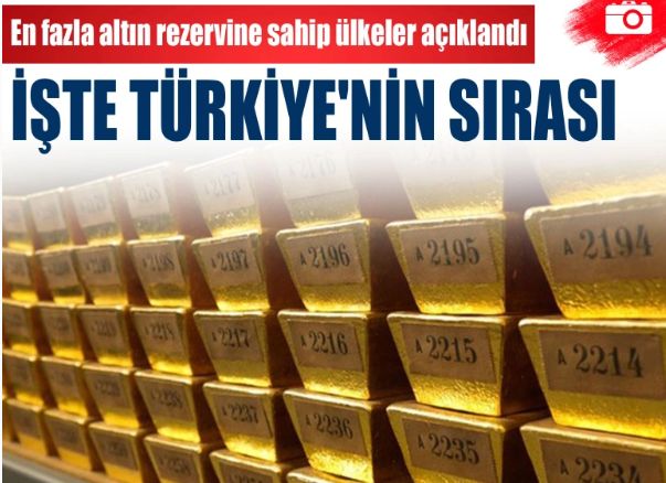 En fazla altın rezervine sahip ülkeler açıklandı! İşte Türkiye'nin sırası