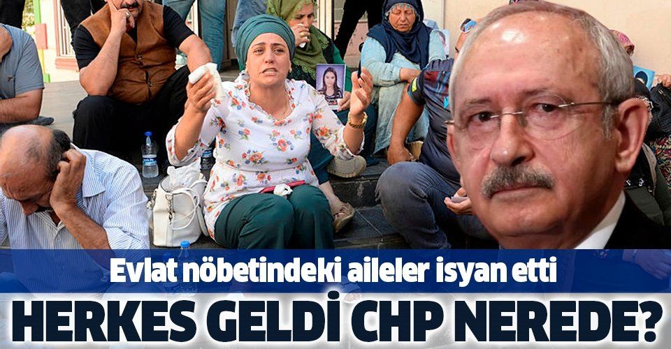 Evlat nöbetindeki ailelerden Kılıçdaroğlu'na zor soru: Herkes geldi, CHP nerede?.