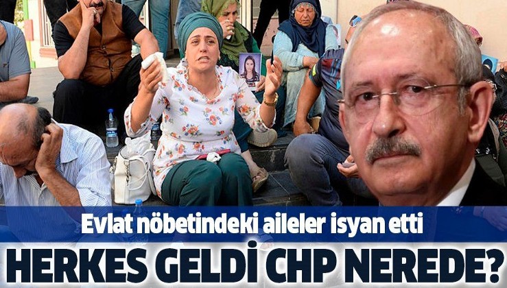 Evlat nöbetindeki ailelerden Kılıçdaroğlu'na zor soru: Herkes geldi, CHP nerede?.