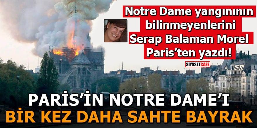 Paris’in Notre Dame’ı bir kez daha Sahte Bayrak