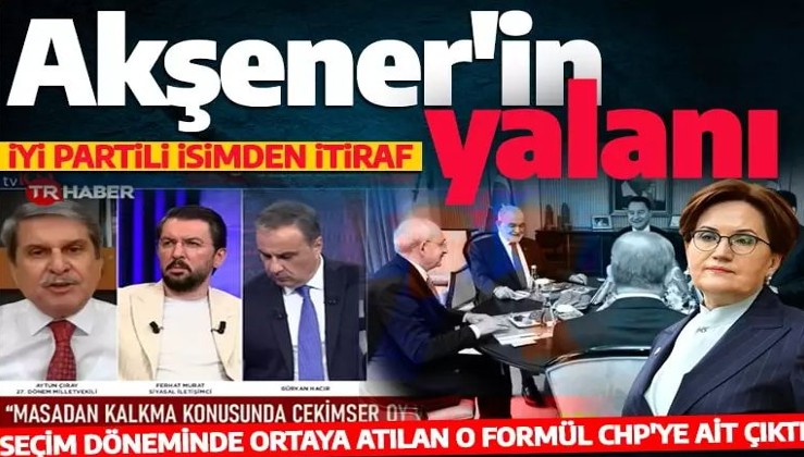 İYİ Parti'li isimden itiraf! Akşener'in sunduğu o fikir CHP'ye ait çıktı!