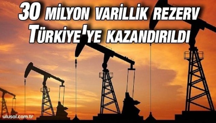 30 milyon varillik rezerv Türkiye'ye kazandırıldı