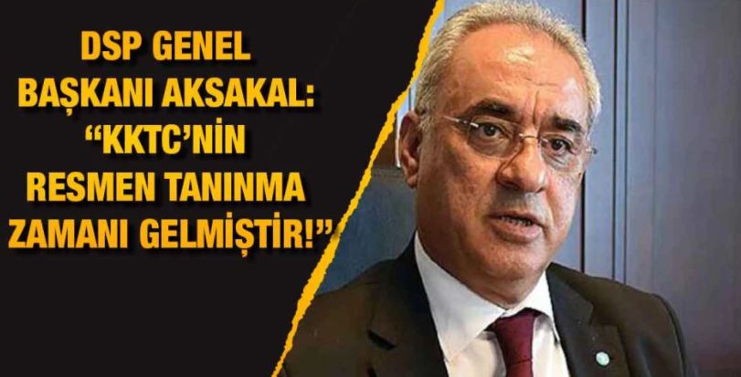 DSP Genel Başkanı Önder Aksakal: “Türk Devletleri Teşkilatı'nın KKTC'yi resmen tanımasının zamanı geldi”