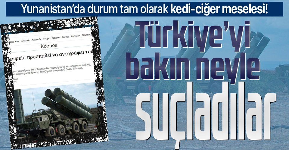 Yunan medyasından hazımsızlık manşeti: Türkiye S400'leri kopyalıyor