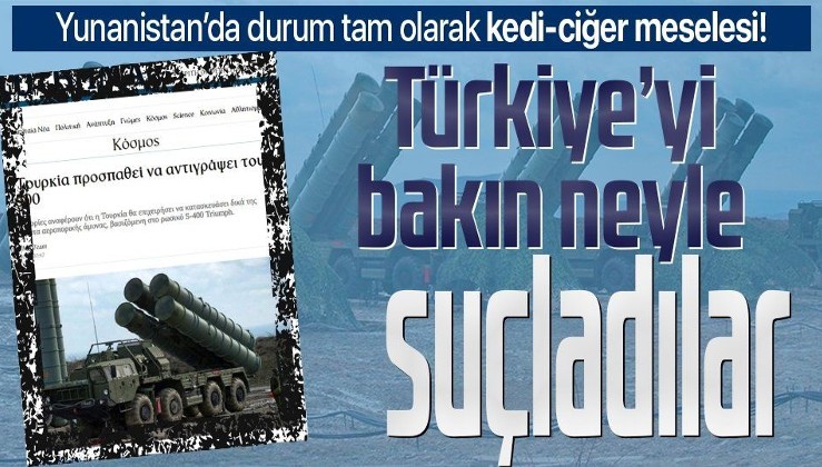 Yunan medyasından hazımsızlık manşeti: Türkiye S-400'leri kopyalıyor
