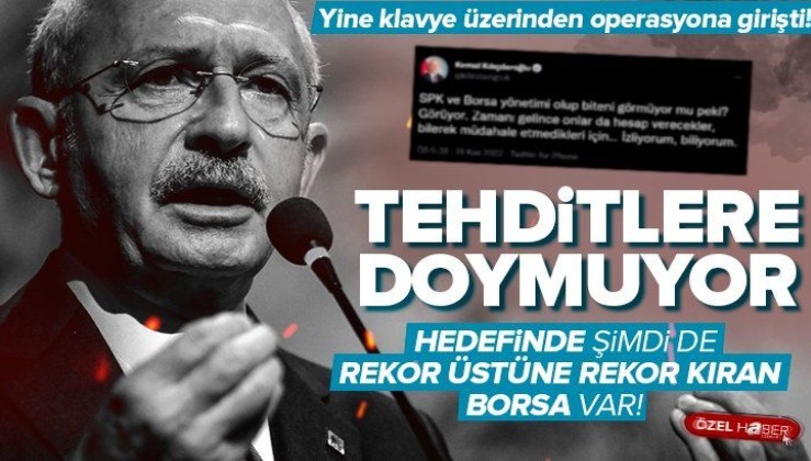 Kemal Kılıçdaroğlu, rekorlar kıran borsayı hedef aldı! SPK ve borsa yönetimini tehdit etti