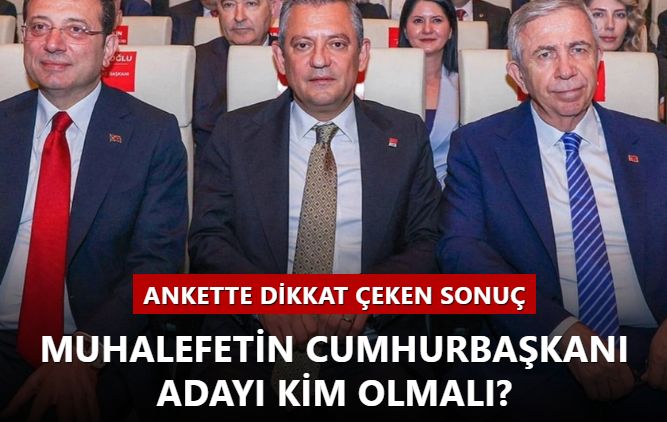 Muhalefetin cumhurbaşkanı adayı kim olmalı? Ankette dikkat çeken sonuç