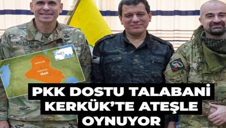 PKK dostu Talabani Kerkük’te ateşle oynuyor