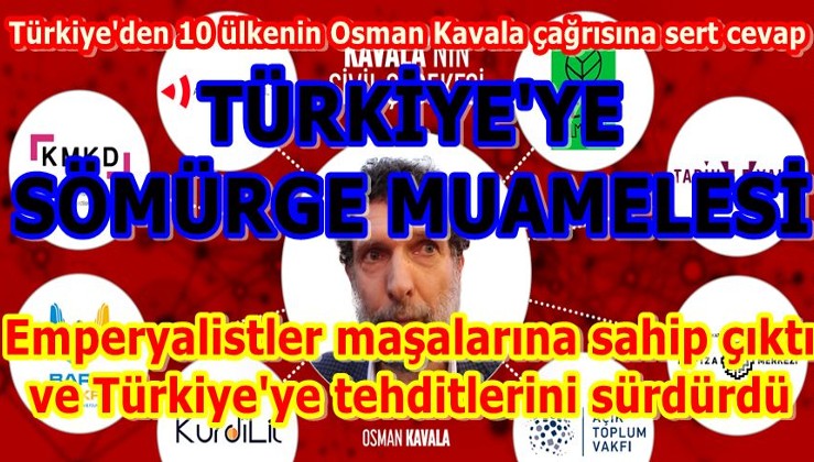 Türkiye'den 10 ülkenin Osman Kavala çağrısına sert cevap