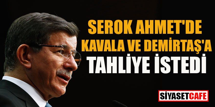 Biden korosu: Ahmet Davutoğlu Kavala ve Demirtaş'a tahliye istedi