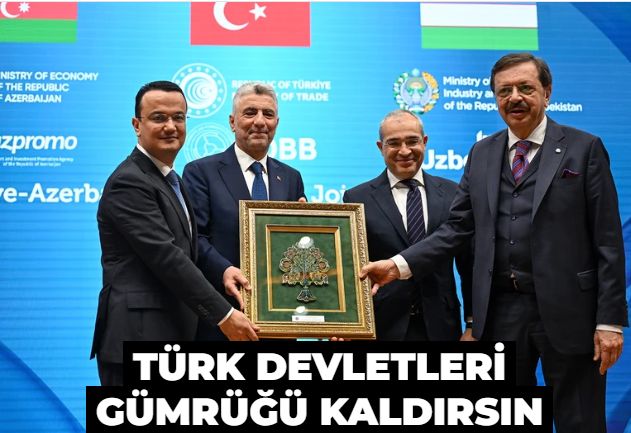 Türk devletleri gümrüğü kaldırsın