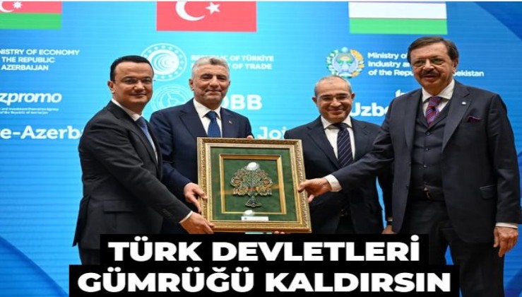 Türk devletleri gümrüğü kaldırsın