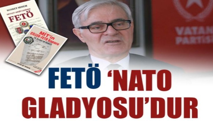 FETÖ ‘NATO Gladyosu’dur