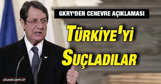 GKRY'den Cenevre açıklaması: Türkiye'yi suçladılar