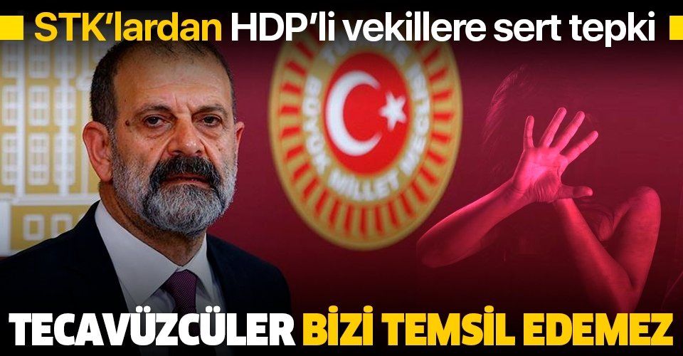 STK'lardan HDP'li Tuma Çelik'e sert tepki: Tecavüzcü dayakçı vekiller bizi temsil edemez