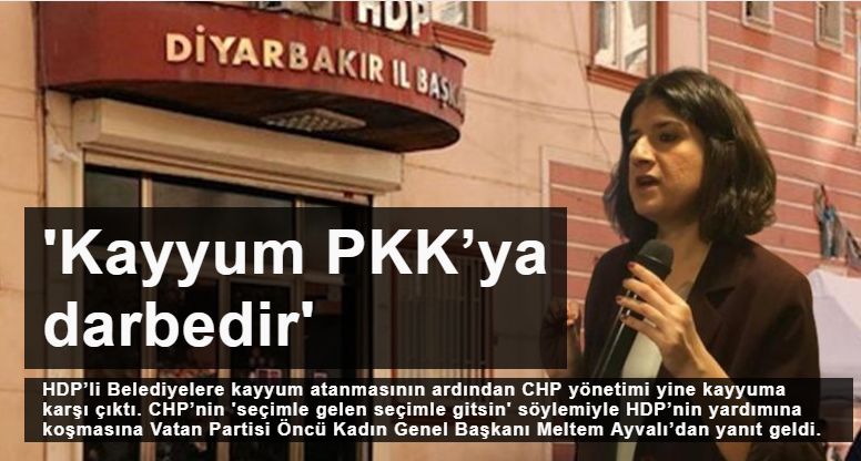 Kayyum PKK’ya darbedir, HDP Kapatılmalıdır