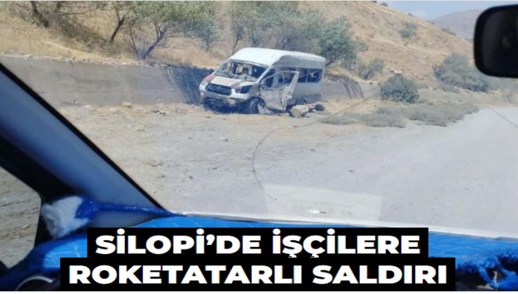 Şırnak Silopi’de işçilere roketatarlı saldırı! 1 can kaybı…