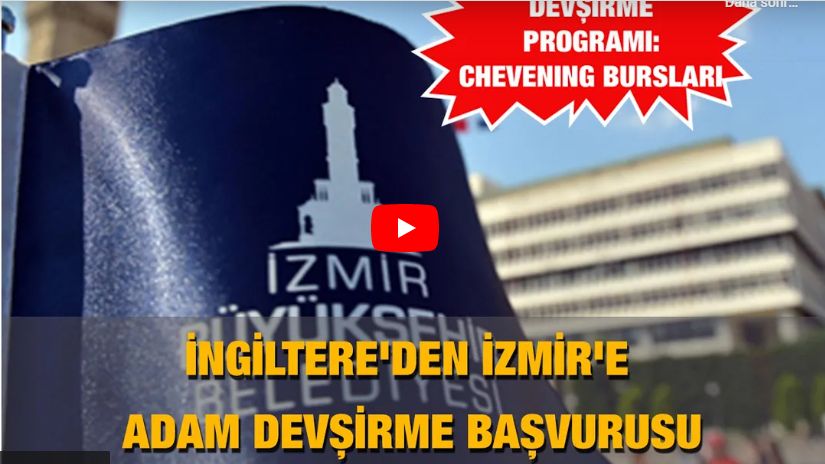 İngiltere'den İzmir'e adam devşirme başvurusu: Chevening Bursları