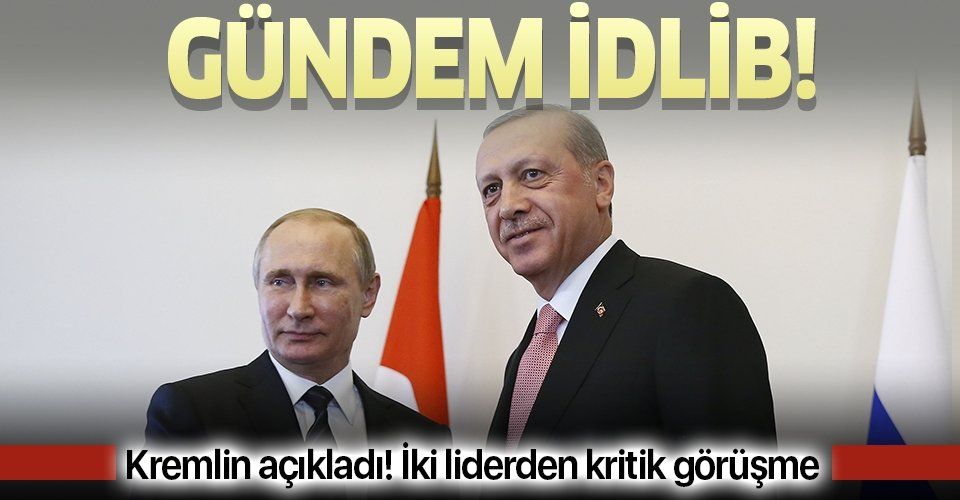 Erdoğan, Putin ile görüştü! Gündemde İdlib vardı.