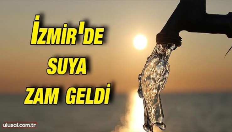 İzmir'de suya zam yapıldı