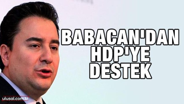 Ali Babacan'dan HDP'ye destek
