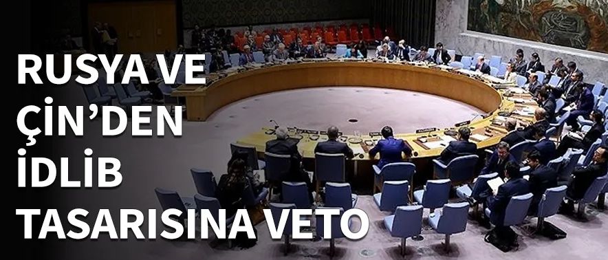Rusya ve Çin'den İdlib tasarısına veto!