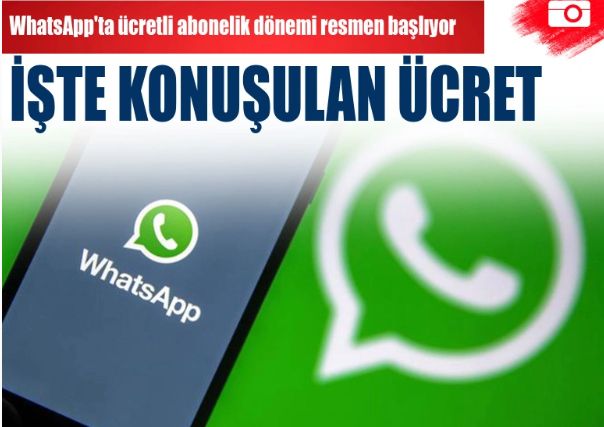 WhatsApp'ta ücretli abonelik dönemi resmen başlıyor! İşte konuşulan ücret