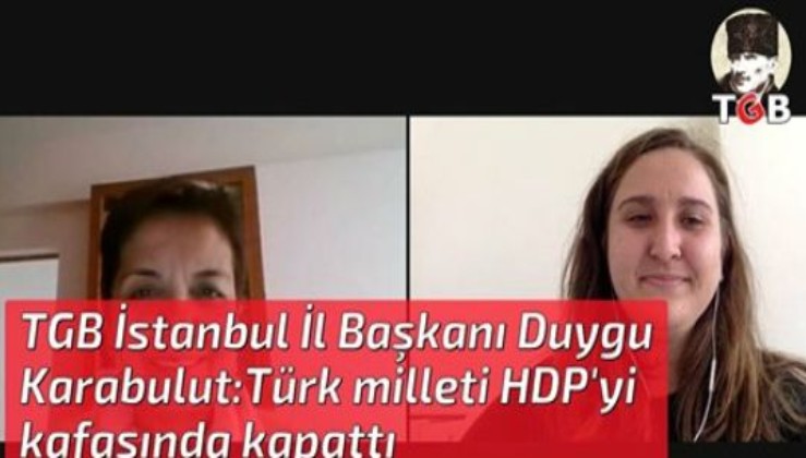 TGB İstanbul İl Başkanı Duygu Karabulut:Türk milleti HDP'yi kafasında kapattı
