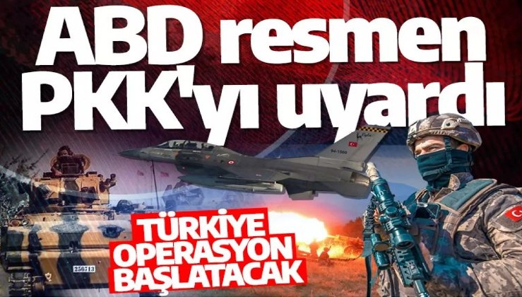 ABD'den bölgedeki müttefiklerine uyarı! Türkiye operasyon başlatacak, sınır bölgelerinden uzak durun