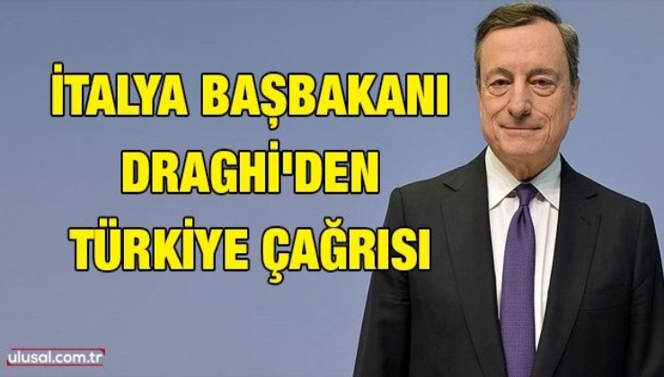 İtalya Başbakanı Draghi'den Türkiye çağrısı