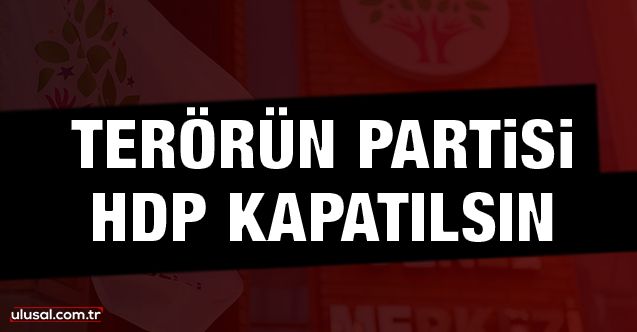 Terörün partisi HDP Kapatılsın