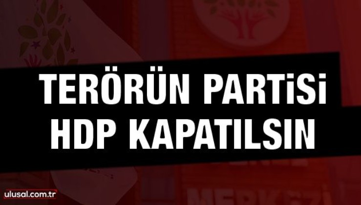 Terörün partisi HDP Kapatılsın