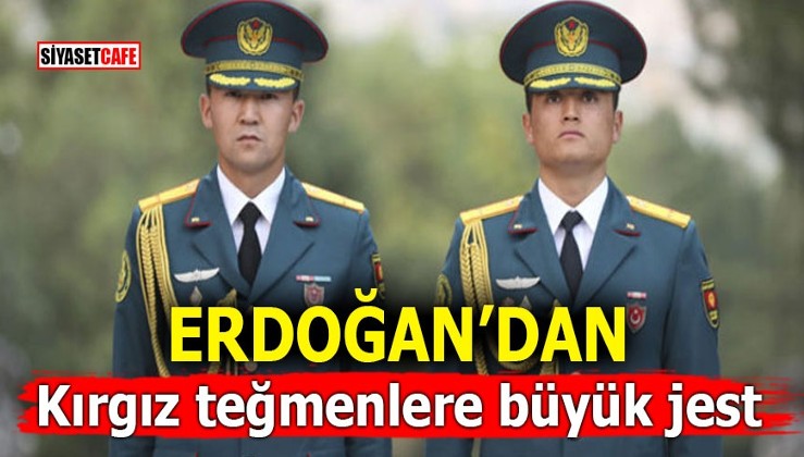 Erdoğan'dan Kırgız teğmenlere büyük jest