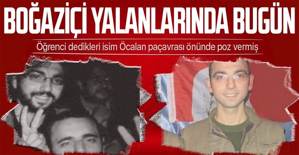 Boğaziçi yalanı bu kez tutmadı! PKK’lı teröristi öğrenci olarak göstermeye çalıştılar
